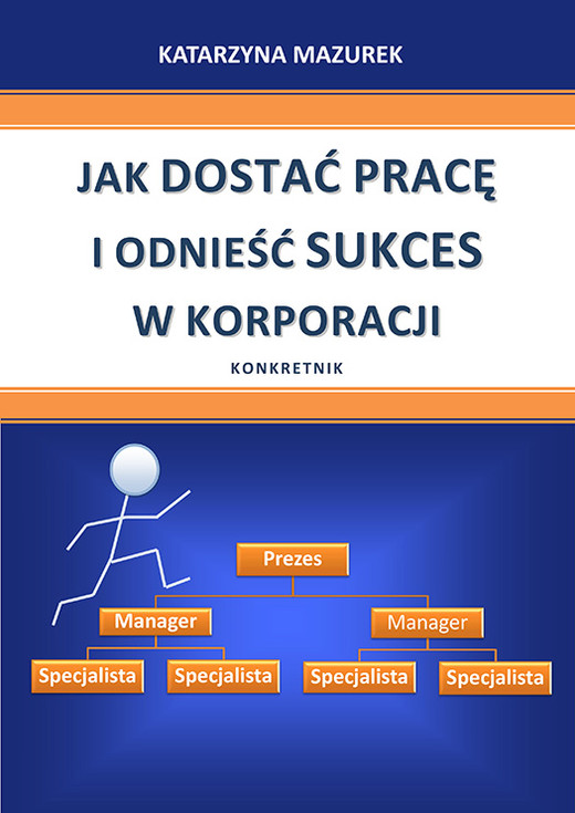 okładka Jak dostać pracę i odnieść sukces w korporacji ebook | epub, mobi | Katarzyna Mazurek