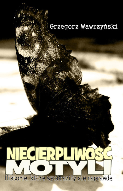 okładka Niecierpliwość motyli i inne opowiadania ebook | epub, mobi | Grzegorz Wawrzyński