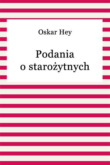 okładka Podania o starożytnych ebook | epub, mobi | Oskar Hey