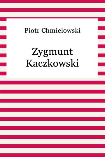 okładka Zygmunt Kaczkowski ebook | epub, mobi | Piotr Chmielowski