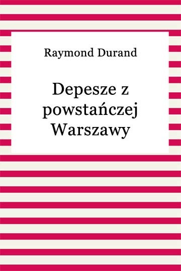 okładka Depesze z powstańczej Warszawy ebook | epub, mobi | Raymond Durand