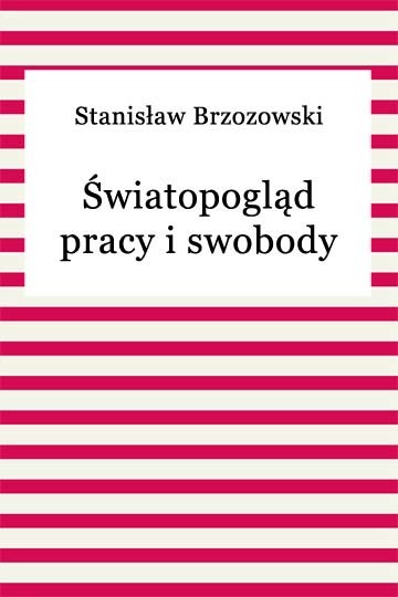 okładka Światopogląd pracy i swobody ebook | epub, mobi | Stanisław Brzozowski