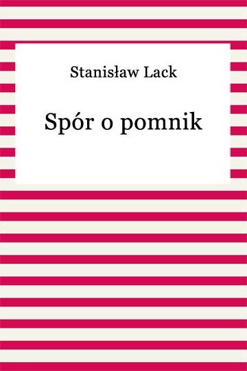 okładka Spór o pomnik ebook | epub, mobi | Stanisław Lack