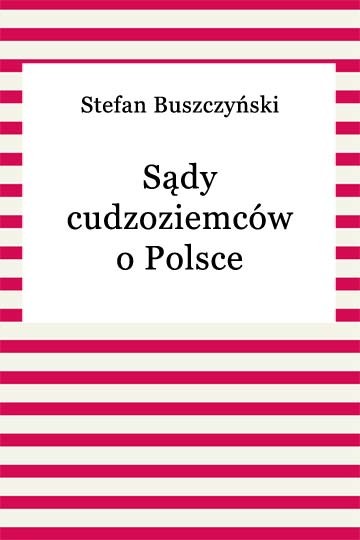 okładka Sądy cudzoziemców o Polsce ebook | epub, mobi | Stefan Buszczyński