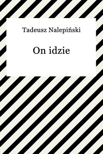 okładka On idzie ebook | epub, mobi | Tadeusz Nalepiński
