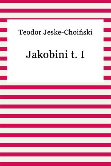 okładka Jakobini t. I ebook | epub, mobi | Teodor Jeske-Choiński
