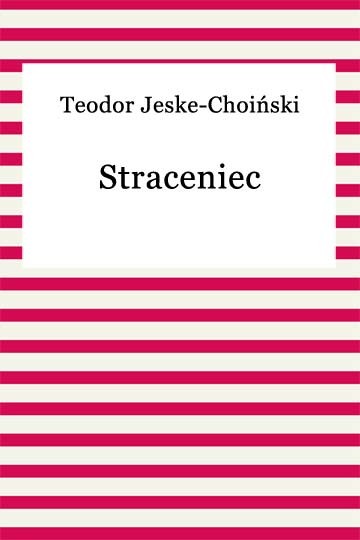 okładka Straceniec ebook | epub, mobi | Teodor Jeske-Choiński