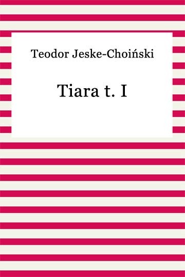 okładka Tiara t. I ebook | epub, mobi | Teodor Jeske-Choiński
