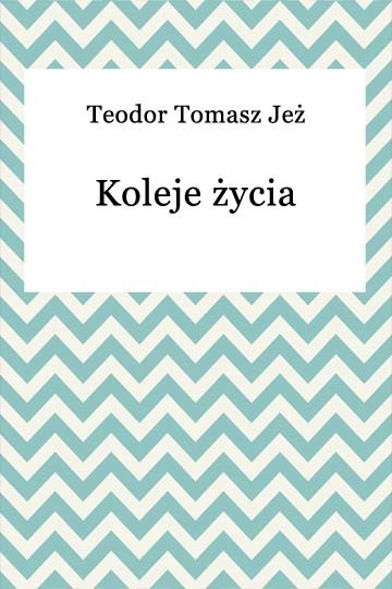 okładka Koleje życia ebook | epub, mobi | Teodor Tomasz Jeż