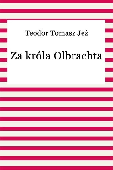 okładka Za króla Olbrachta ebook | epub, mobi | Teodor Tomasz Jeż