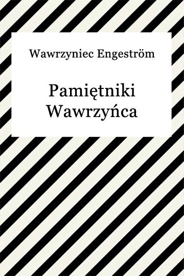 okładka Pamiętniki Wawrzyńca hr. Engestrőma ebook | epub, mobi | Wawrzyniec Engeström