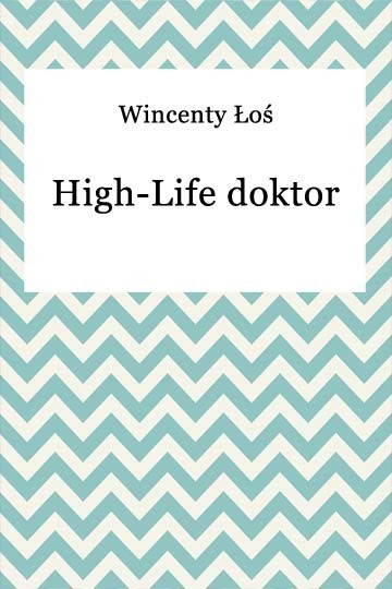 okładka High-Life doktor ebook | epub, mobi | Wincenty Łoś