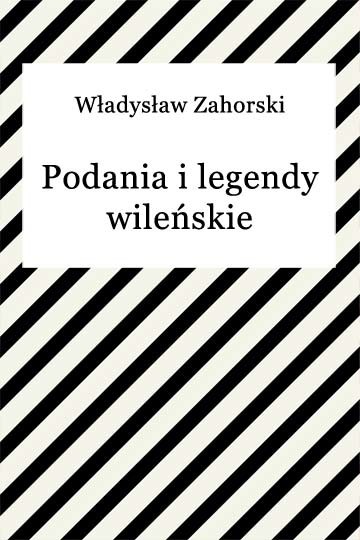 okładka Podania i legendy wileńskie ebook | epub, mobi | Władysław Zahorski