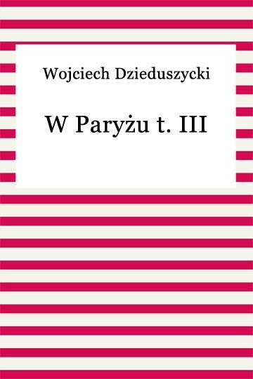 okładka W Paryżu t. III ebook | epub, mobi | Wojciech Dzieduszycki
