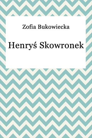okładka Henryś Skowronek ebook | epub, mobi | Zofia Bukowiecka
