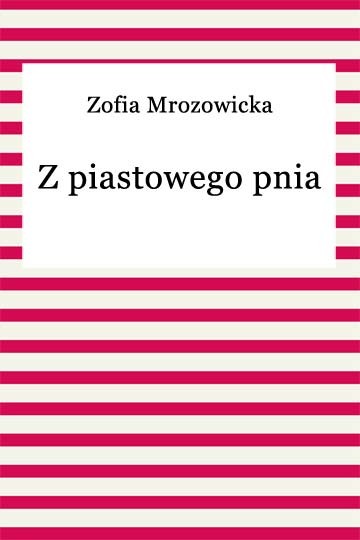 okładka Z piastowego pnia ebook | epub, mobi | Zofia Mrozowicka
