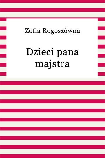 okładka Dzieci pana majstra ebook | epub, mobi | Zofia Rogoszówna