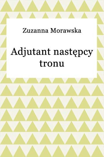 okładka Adjutant następcy tronu ebook | epub, mobi | Zuzanna Morawska