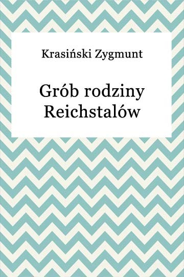 okładka Grób rodziny Reichstalów ebook | epub, mobi | Zygmunt Krasiński