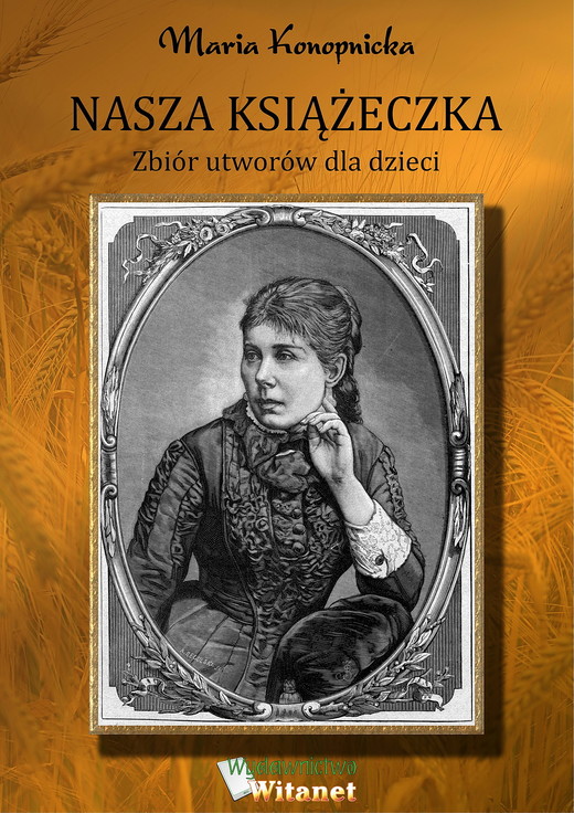 okładka Nasza książeczka. Zbiór utworów dla dzieci ebook | epub, mobi | Maria Konopnicka