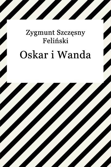 okładka Oskar i Wanda ebook | epub, mobi | Zygmunt Szczęsny Feliński