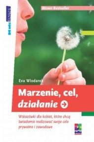 okładka Marzenie. cel. działanie. Wskazówki dla kobiet. które chcą świadomie realizować swoje cele prywatne i zawodowe ebook | epub, mobi | Eva Wlodarek
