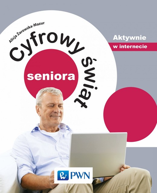 okładka Cyfrowy świat seniora. Aktywnie w internecie ebook | epub, mobi | Alicja Żarowska-Mazur