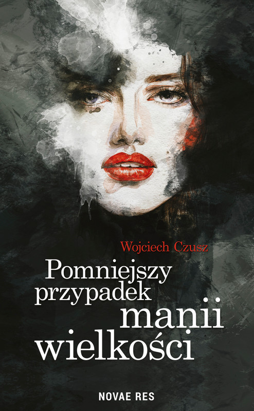 okładka Pomniejszy przypadek manii wielkości ebook | epub, mobi | Wojciech Czusz