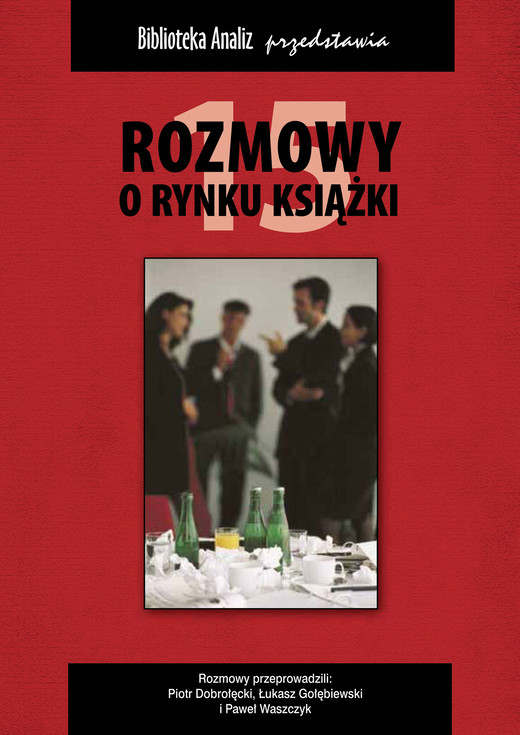 okładka Rozmowy o rynku książki 15 ebook | pdf | Łukasz Gołębiewski, Paweł Waszczyk, Piotr Dobrołęcki