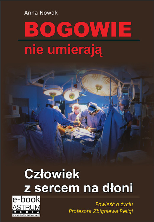 okładka Bogowie nie umierają Człowiek z sercem na dłoni ebook | pdf | Anna Nowak