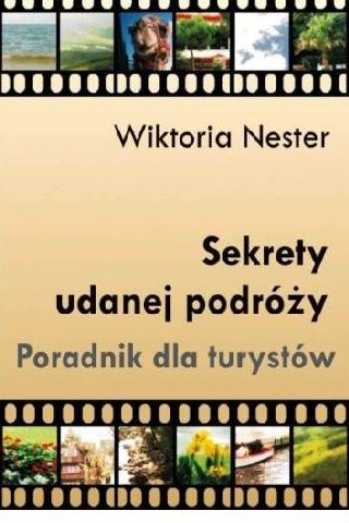 okładka Sekrety udanej podróży. Poradnik dla turystów ebook | epub, mobi | Wiktoria Nester