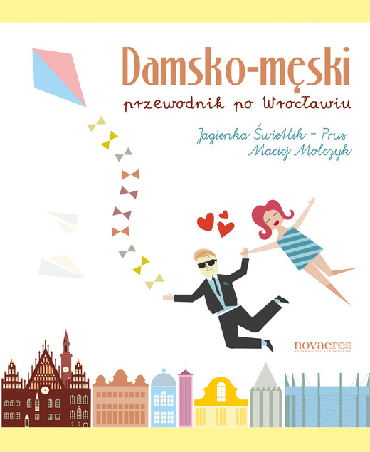 okładka Damsko-męski przewodnik po Wrocławiu ebook | epub, mobi | Maciej Molczyk, Jagienka Świetlik-Prus