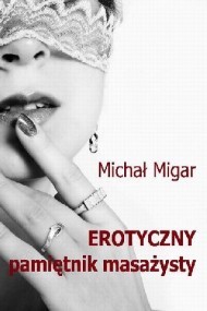 okładka Erotyczny pamiętnik masażysty ebook | epub, mobi | Michał Migar