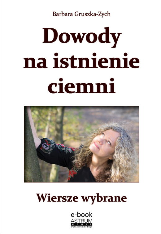 okładka Dowody na istnienie ciemni Wiersze wybrane ebook | pdf | Barbara Gruszka-Zych