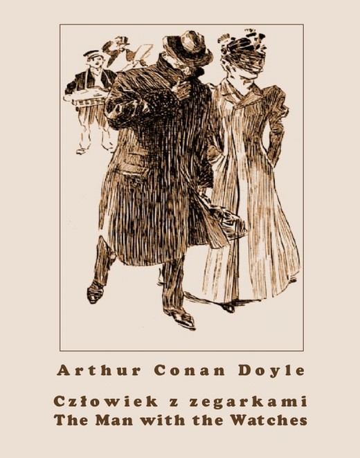 okładka Człowiek z zegarkami. The Man with the Watches ebook | epub, mobi | Arthur Conan Doyle