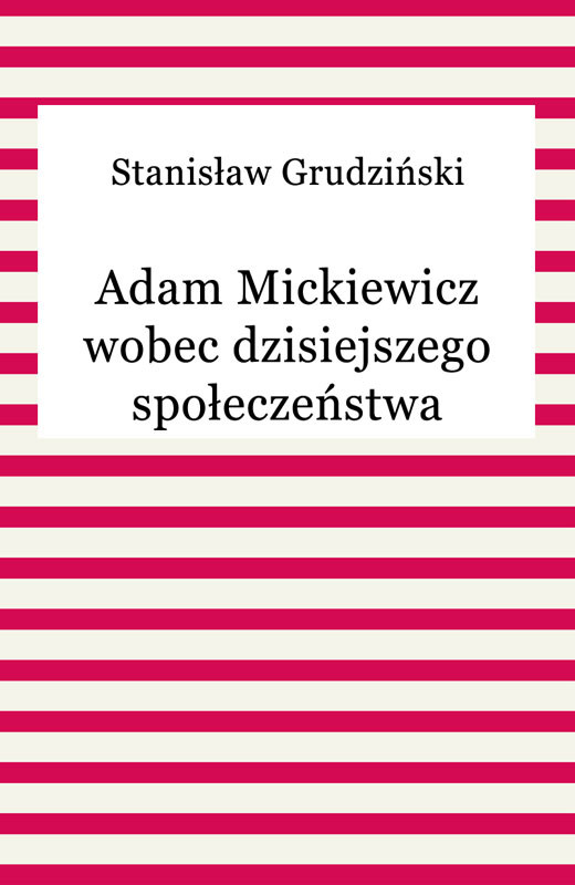 okładka Adam Mickiewicz wobec dzisiejszego społeczeństwa ebook | epub, mobi | Stanisław Grudziński