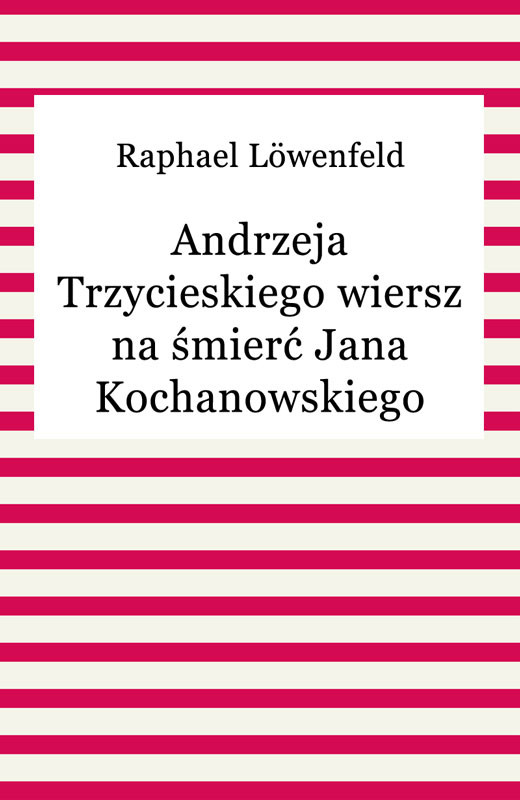 okładka Andrzeja Trzycieskiego wiersz na śmierć Jana Kochanowskiego ebook | epub, mobi | Raphael Löwenfeld