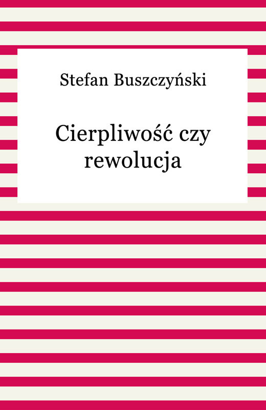 okładka Cierpliwość czy rewolucja ebook | epub, mobi | Stefan Buszczyński