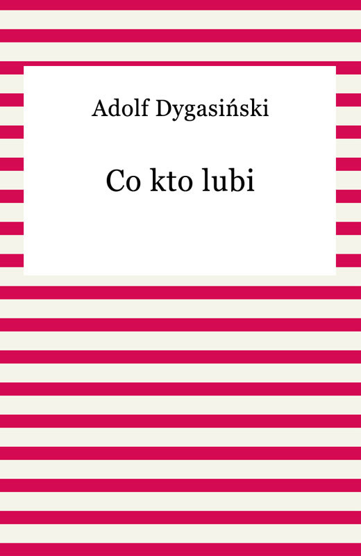 okładka Co kto lubi ebook | epub, mobi | Adolf Dygasiński