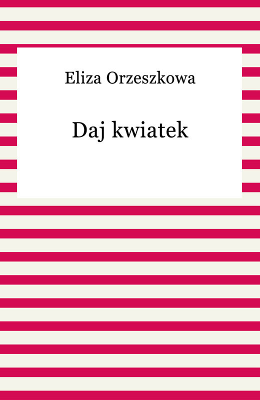 okładka Daj kwiatek ebook | epub, mobi | Eliza Orzeszkowa