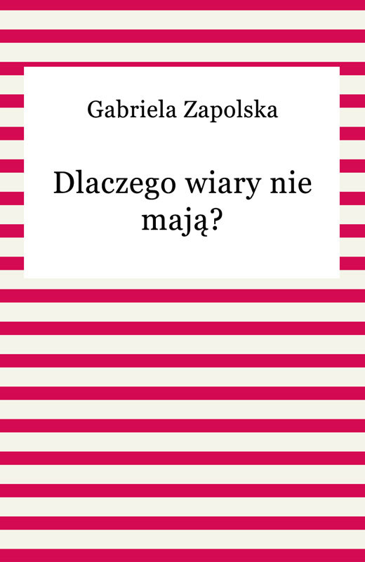 okładka Dlaczego wiary nie mają? ebook | epub, mobi | Gabriela Zapolska