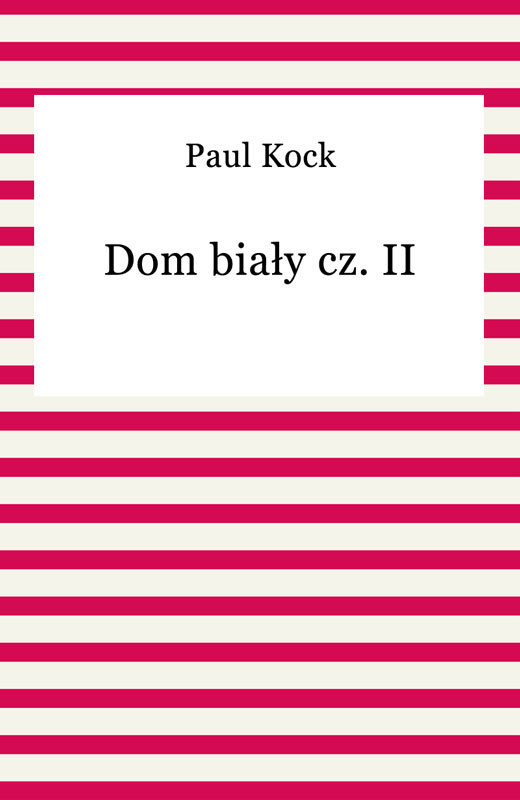 okładka Dom biały cz. II ebook | epub, mobi | Paul Kock