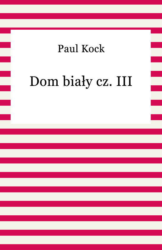 okładka Dom biały cz. III ebook | epub, mobi | Paul Kock