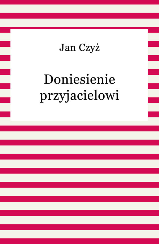 okładka Doniesienie przyjacielowi ebook | epub, mobi | Jan Czyż