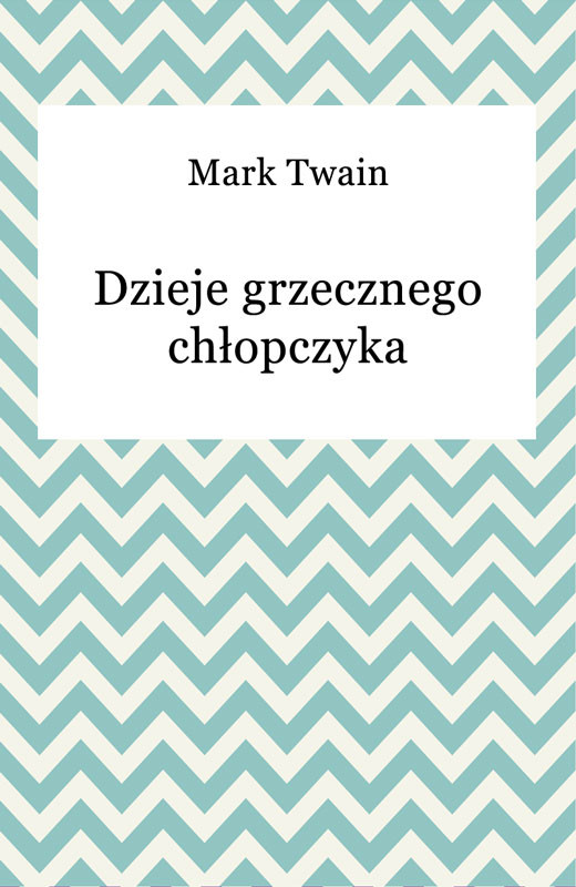 okładka Dzieje grzecznego chłopczyka ebook | epub, mobi | Mark Twain