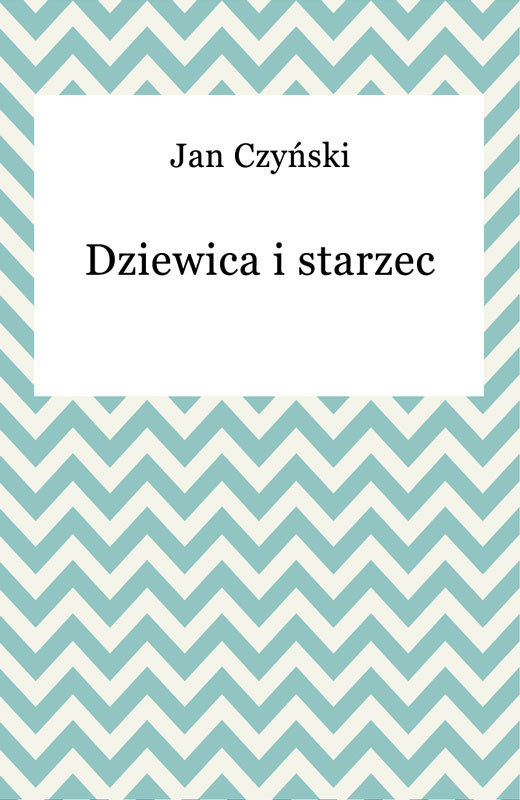 okładka Dziewica i starzec ebook | epub, mobi | Jan Czyński