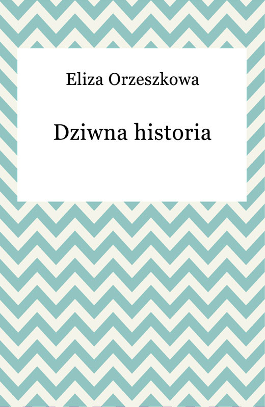 okładka Dziwna historia ebook | epub, mobi | Eliza Orzeszkowa