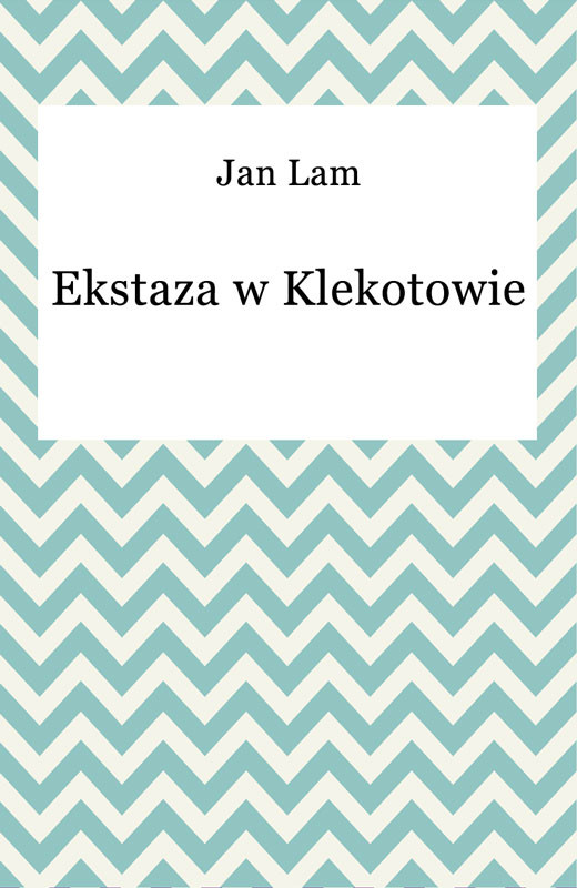 okładka Ekstaza w Klekotowie ebook | epub, mobi | Jan Lam