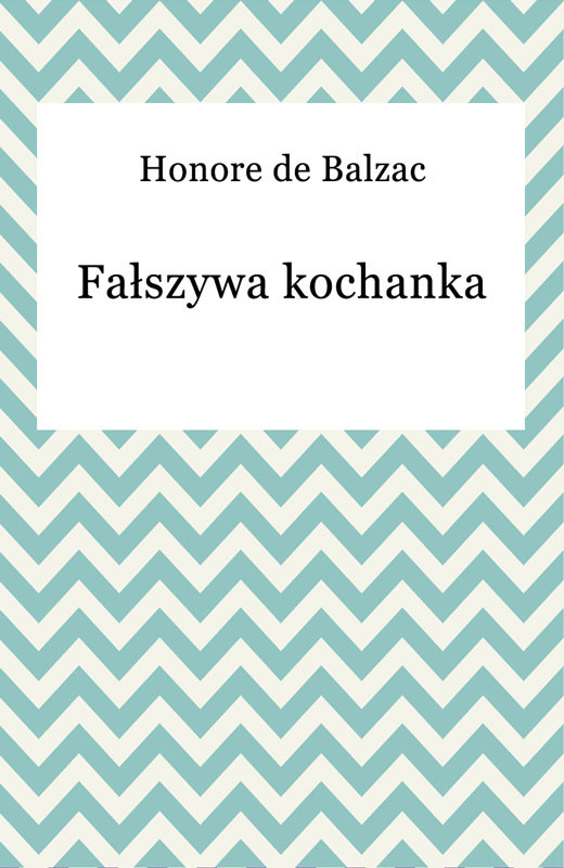 okładka Fałszywa kochanka ebook | epub, mobi | Honoriusz Balzak