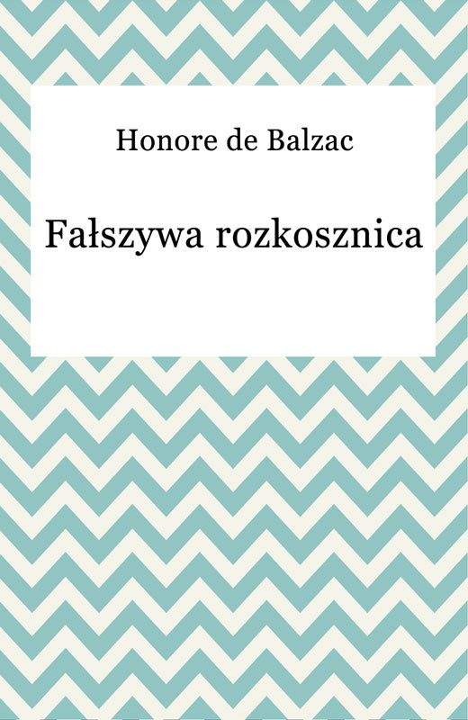 okładka Fałszywa rozkosznica ebook | epub, mobi | Honoriusz Balzak